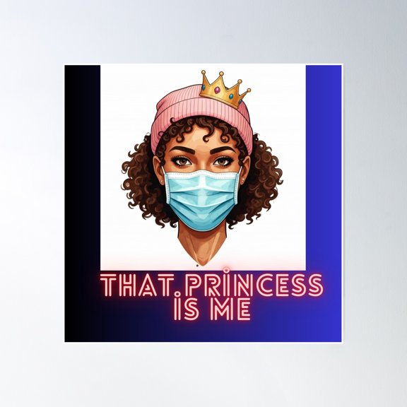 That Princess Is Me Poster Wall Art, Modern Wall Decor, 24x24 UNFRAMED