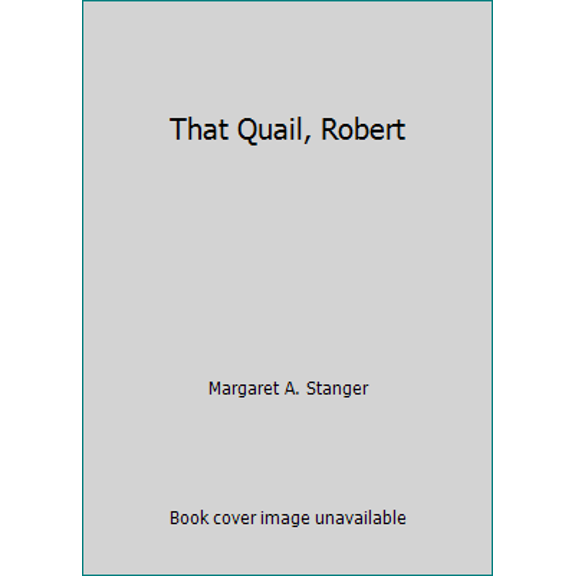 Pre-Owned That Quail, Robert (Hardcover) 0397004516 9780397004515