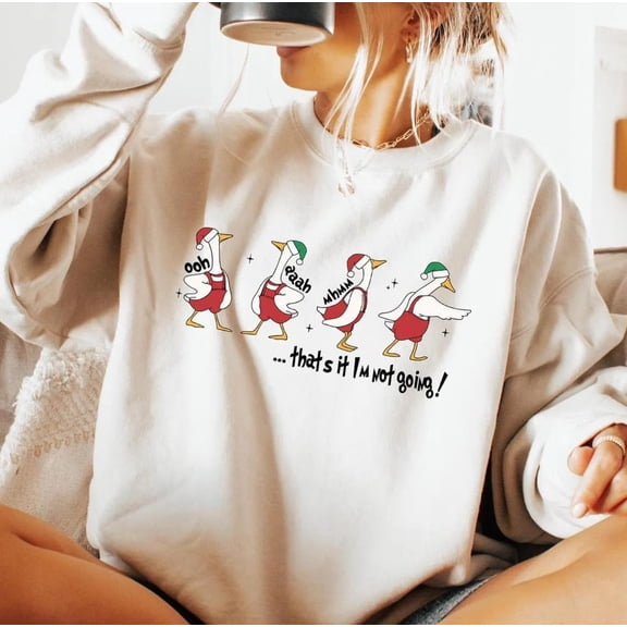 That'S It I'M Not Going Season Sweatshirt - Saying Shirt - Season Goose Lover For Women - Season Sweater TSHIRT All Size S-5XL