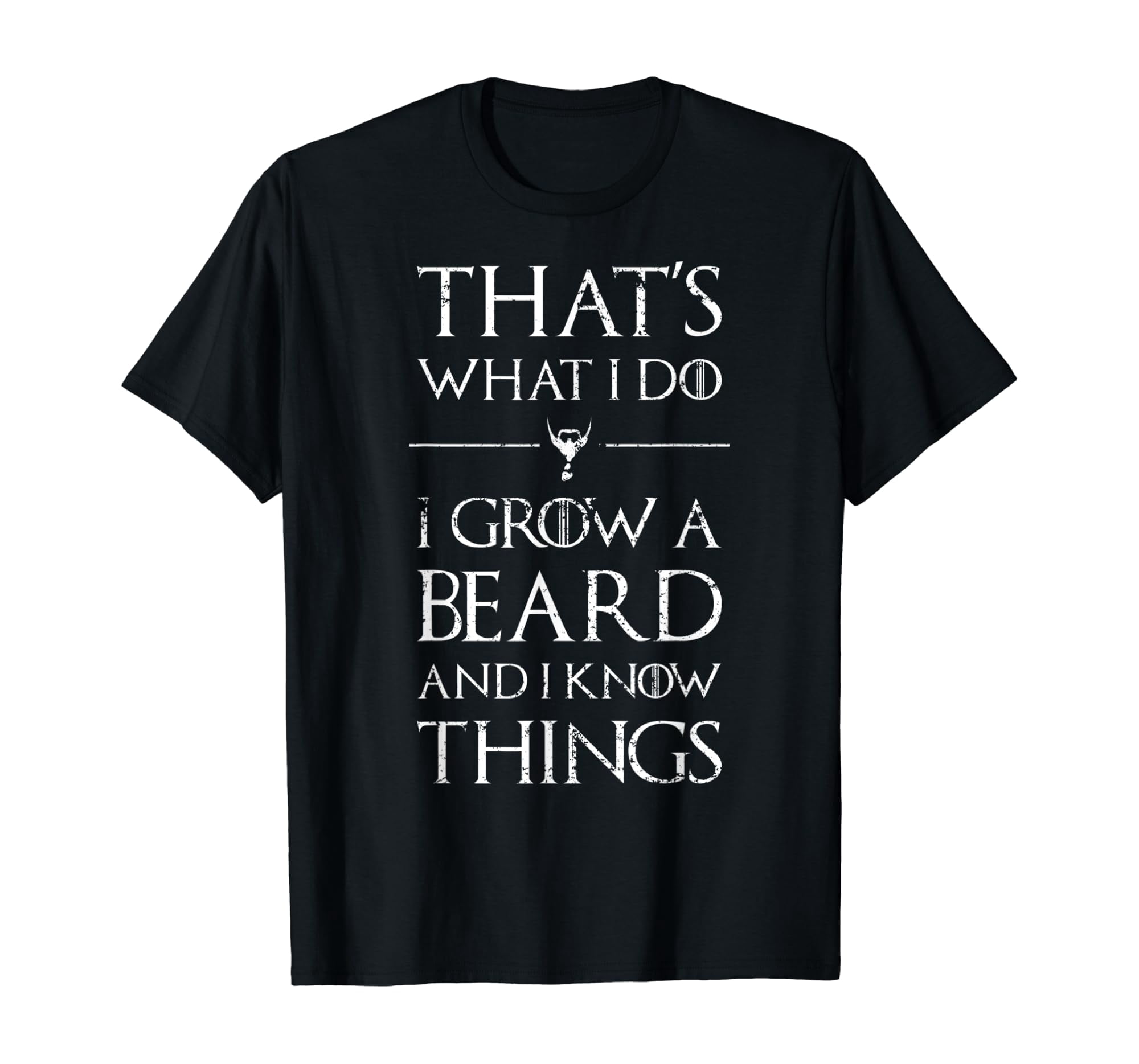 That'S What I Do I Grow A Beard And Know Things T-Shirt - Walmart.com