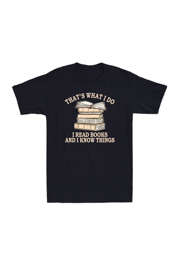 That'S What I Do I Read Books And I Know Things Reading Nerd Men'S T-Shirt