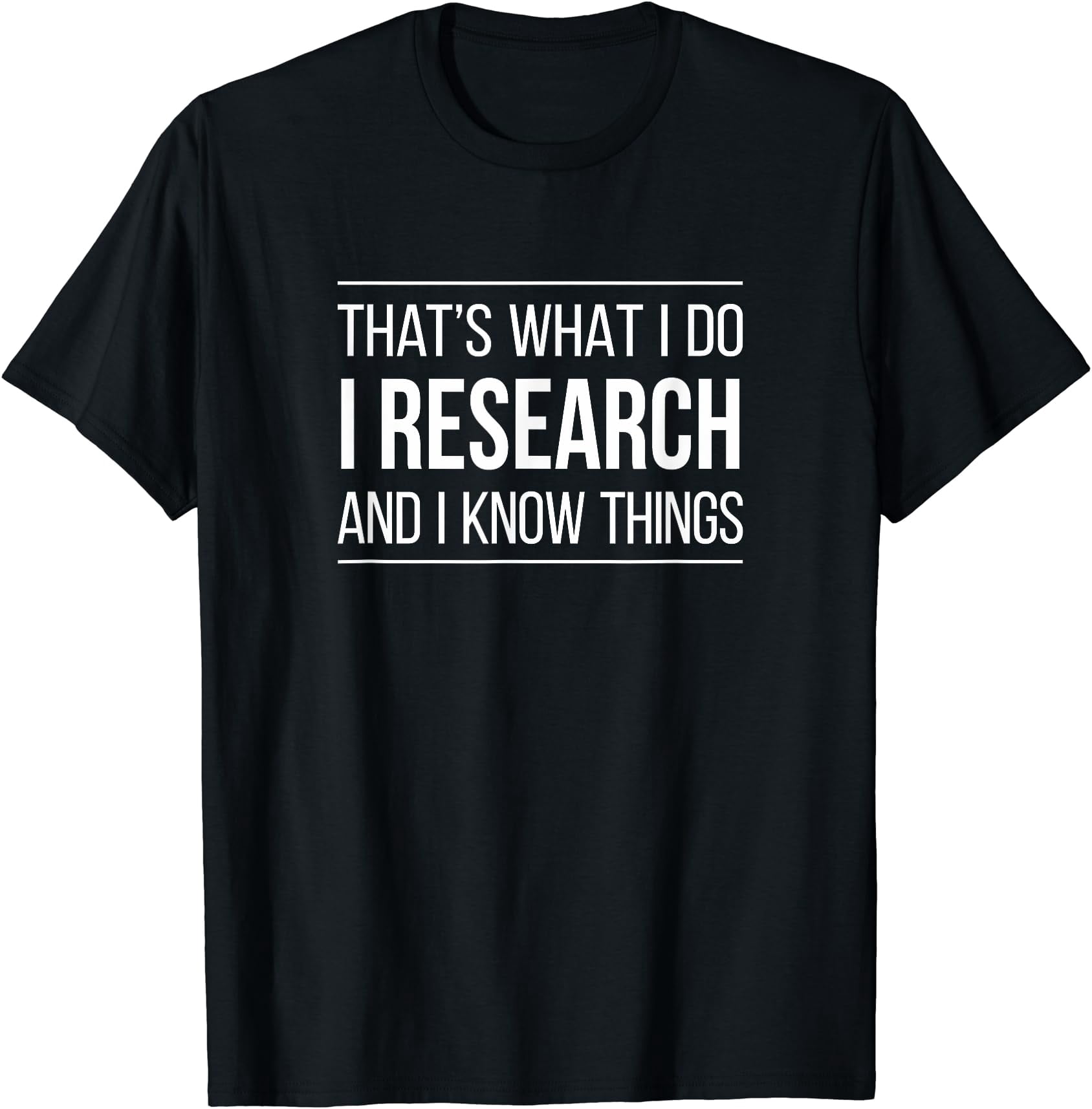 That'S What I Do I Research And I Know Things T-Shirt - Walmart.com