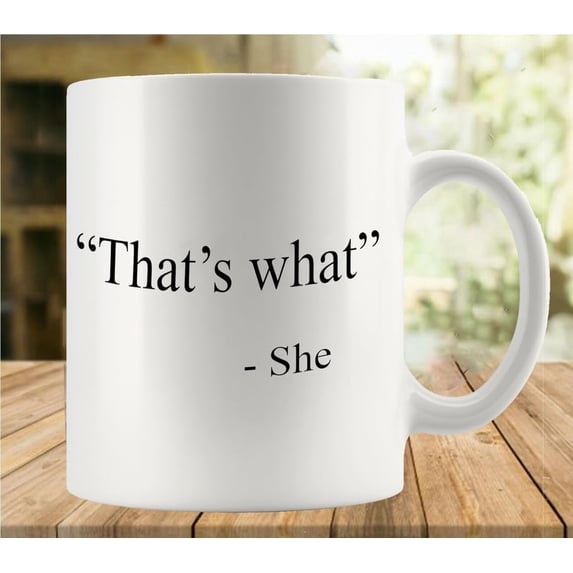 That S What She Mug | Ceramic Coffee Cup | Decorative Home Kitchen Drinkwear | Funny Birthday Christmas Gift