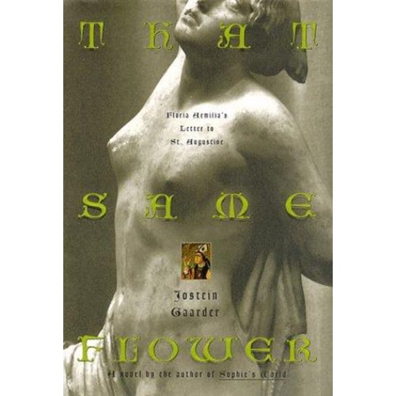 Pre-Owned That Same Flower: Floria Aemilia's Letter to Saint Augustine (Hardcover) 0374253846 9780374253844