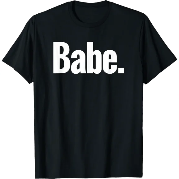 That Says Babe Shirt - A Design That Says Babe T-Shirt, Unisex T-Shirt