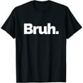 thumbnail image 1 of That Says Bruh T-Shirt, 1 of 3