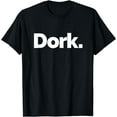 thumbnail image 1 of That Says Dork T-Shirt, 1 of 3