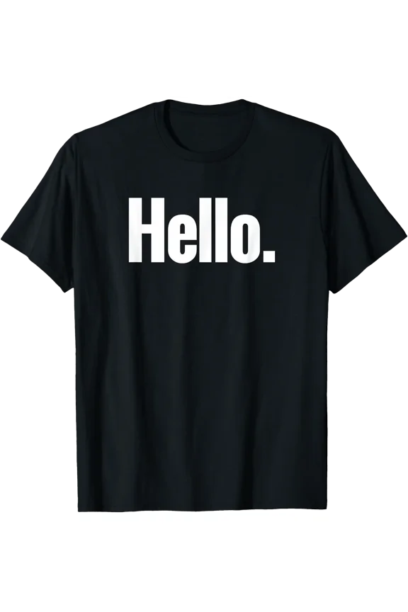 That Says Hello Shirt - A Design That Says Hello T-Shirt, Unisex T-Shirt