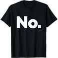 thumbnail image 1 of That Says No T-Shirt men and women can wear, black, white, gifts, 1 of 4