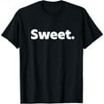 thumbnail image 1 of That Says Sweet T-Shirt Sweet on it Design mens t shirt，black，women，funny，misfits，men，journey, 1 of 4