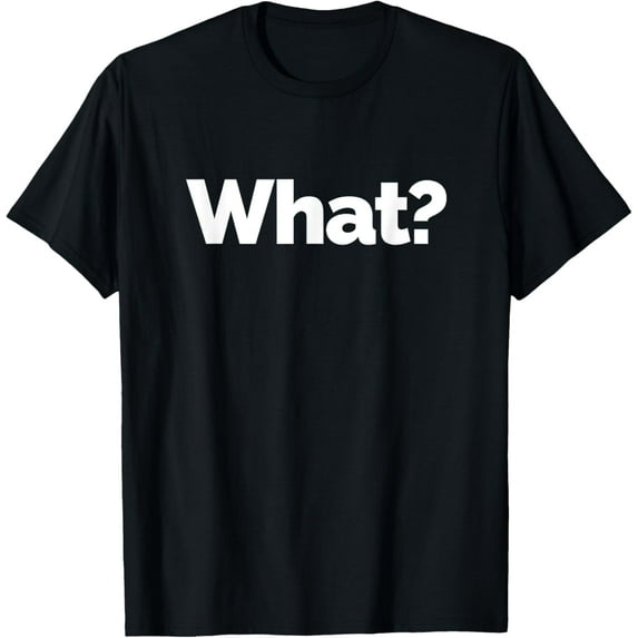 That Says What? T-ShirtMen's and women's gift, black and white T-shirt, size: Extra large S-4XL