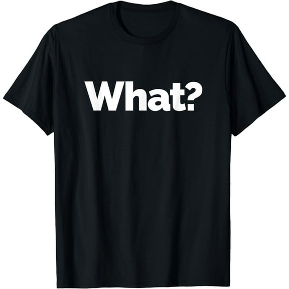 That Says What? T-Shirt