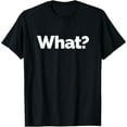 thumbnail image 1 of That Says What? T-Shirt, 1 of 6