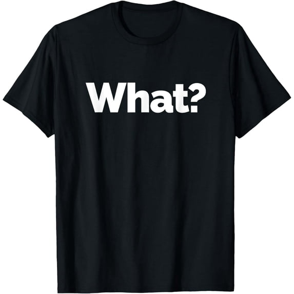 That Says What? T-Shirt