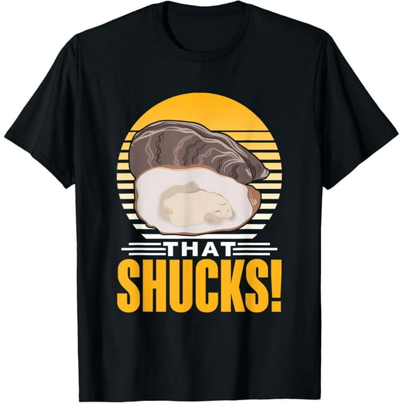 That Shucks Shucking Shuck Oysters Oyster Shucker T-Shirt