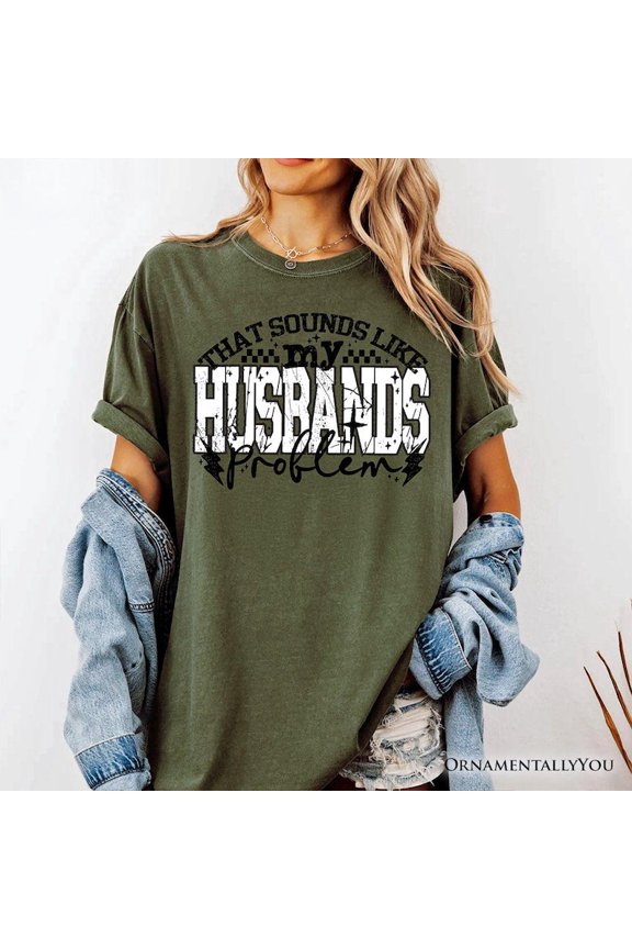 That Sounds Like My Husband Problem Checkered T-Shirt Wife Classic Graphic Everyday
