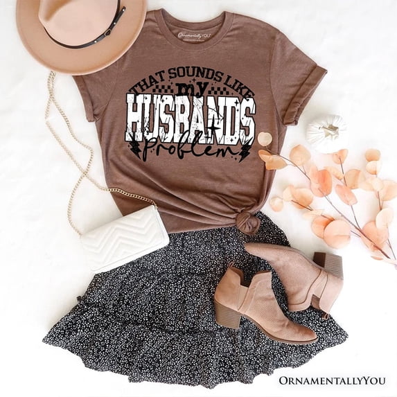 That Sounds Like My Husband's Problem Checkered T-Shirt, Sarcastic Wife Tee