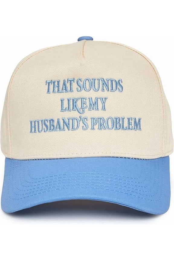 Trucker Hat – Vintage Two-Tone Snapback Baseball Cap with Embroidered Design - That Sounds Like My Husband's Problem - Denim/Beige