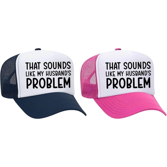 That Sounds Like My Husbands Problem Hat, That Sounds Like My Husband'S Problem Cap Unisex Baseball Cap Unisex