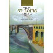 That St. Louis Thing, Vol. 1 An American Story of Roots, Rhythm and Race, Paperback