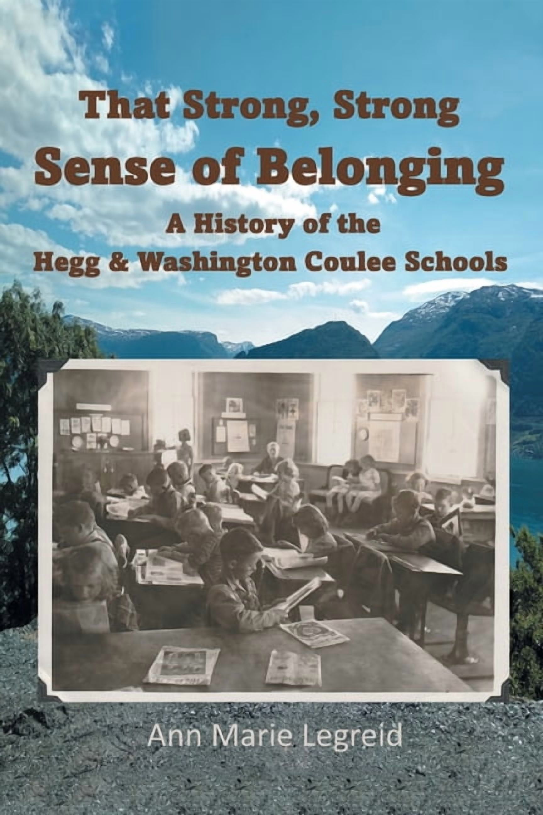 That Strong, Strong Sense of Belonging: A History of the Hegg & Washington Coulee Schools, (Paperback)