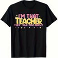 thumbnail image 1 of That Teacher They Told You About, I'm Him Fun Graphic T-Shirt Unisex Inspirational Teacher Apparel, Featuring Colorful Lettering And School Icons, 1 of 5