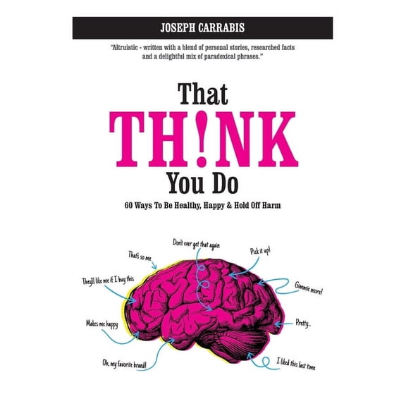 That Th!nk You Do: 60 Ways to Be Healthy, Happy & Hold Off Harm, (Paperback)