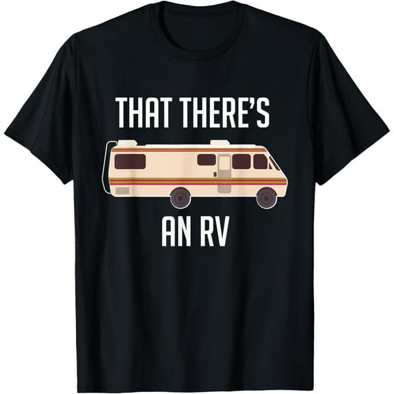 That There Is An RV Funny Christmas Outdoor Camping T-Shirt T-Shirt