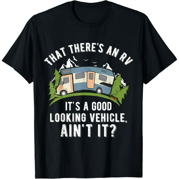 That There's A Good Looking RV Shirt, Camping Tee, RV Shirt T-Shirt men and women can wear, black, white, gifts