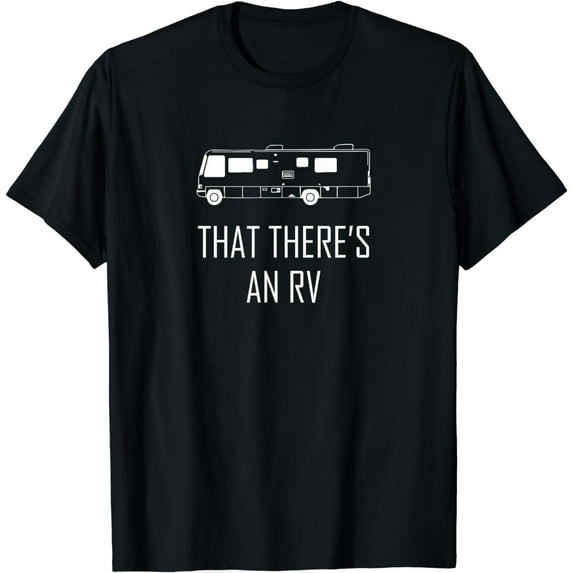 That Theres An RV T-Shirt Funny RV Shirt Camping T-Shirt