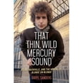 thumbnail image 1 of Pre-Owned That Thin, Wild Mercury Sound: Dylan, Nashville, and the Making of Blonde on Blonde (Hardcover) 1613735472 9781613735473, 1 of 1