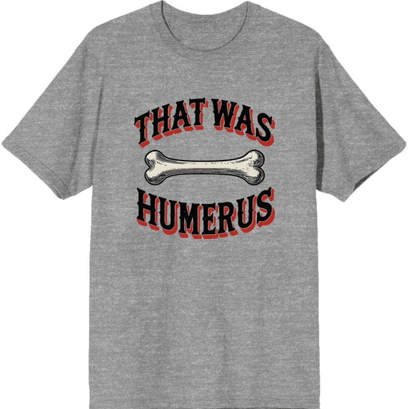 That Was Humerus Adult Heather Gray Crew Neck Short Sleeve Tee-Medium