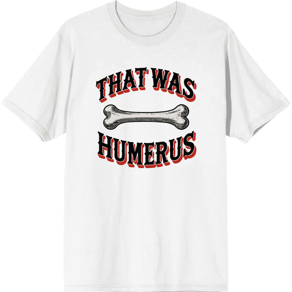 That Was Humerus Adult White Crew Neck Short Sleeve Tee-XS