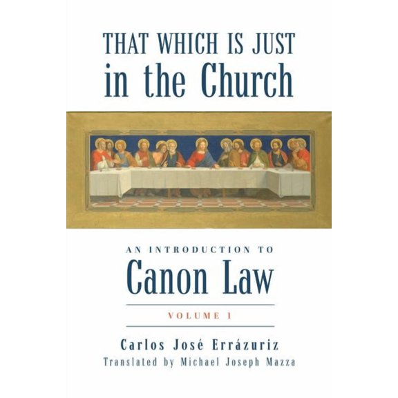 That Which Is Just in the Church: An Introduction to Canon Law : Volume 1 (Hardcover)