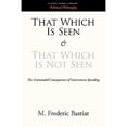 thumbnail image 1 of Pre-Owned That Which Is Seen and That Which Is Not Seen (Paperback) 160096706X 9781600967061, 1 of 1
