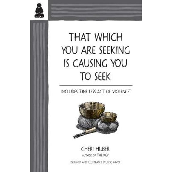 Pre-Owned That Which You Are Seeking Is Causing You to Seek (Paperback) 0961475463 9780961475468