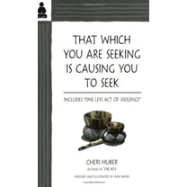 Pre-Owned That Which You Are Seeking Is Causing You to Seek (Paperback) 0961475463 9780961475468