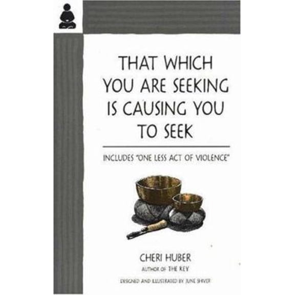 Pre-Owned That Which You Are Seeking Is Causing You to Seek (Paperback) 0961475463 9780961475468