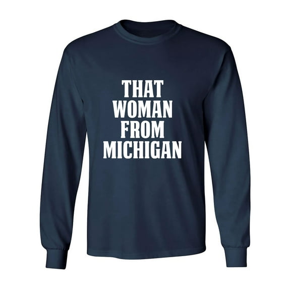 That Woman from Michigan Adult Long Sleeve T-shirt