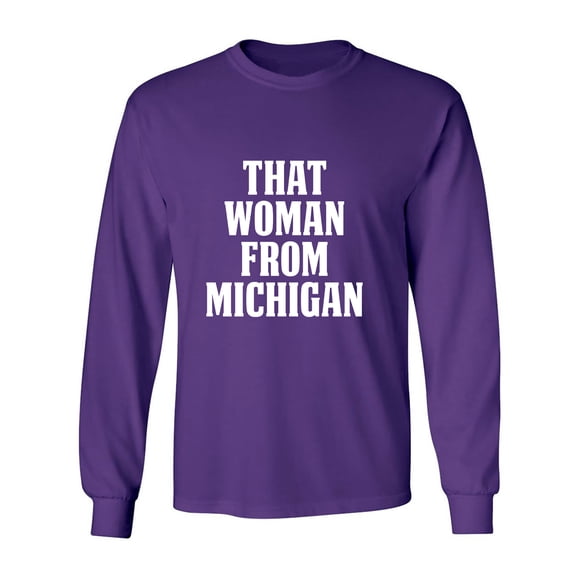 That Woman from Michigan Adult Long Sleeve T-shirt