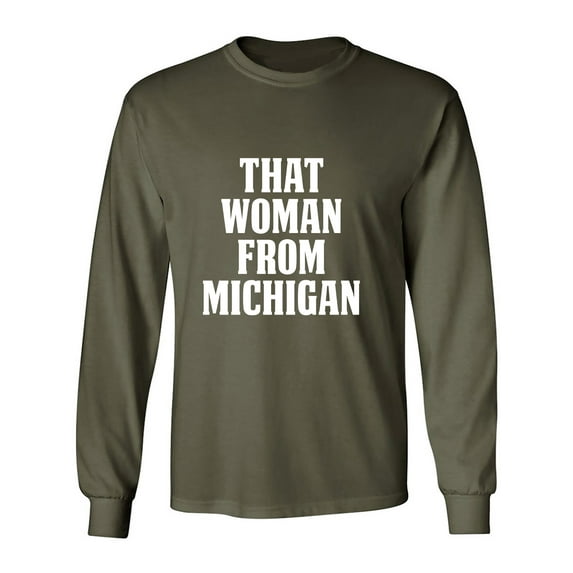 That Woman from Michigan Adult Long Sleeve T-shirt