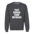 thumbnail image 1 of That Woman from Michigan Crewneck Sweatshirt, 1 of 3