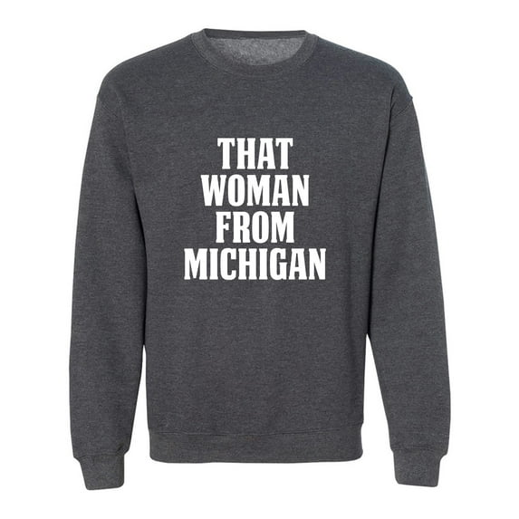 That Woman from Michigan Crewneck Sweatshirt