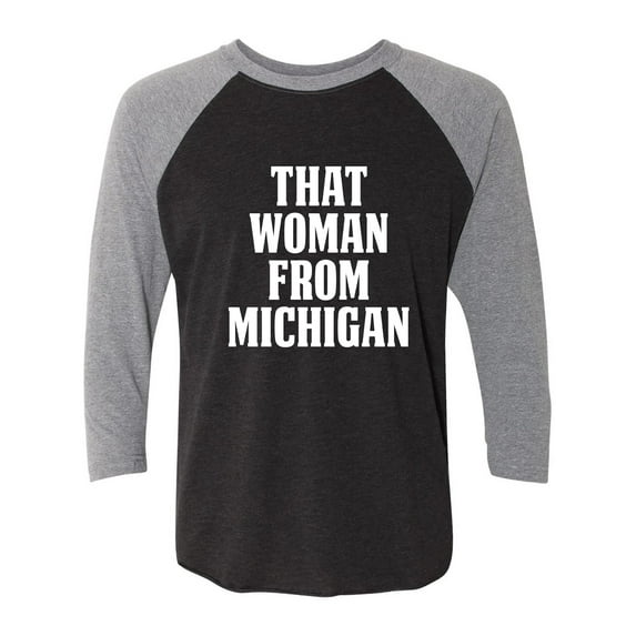 That Woman from Michigan Unisex 3/4 Sleeve Baseball Raglan Tee
