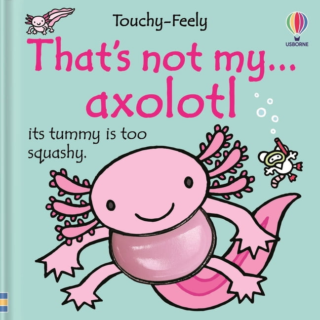 That's Not My(r) That's Not My Axolotl..., Book 59, (Board Book)