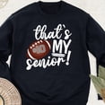 thumbnail image 1 of That is My Senior American Football Mom Sweatshirt All Size S-5Xl, 1 of 5
