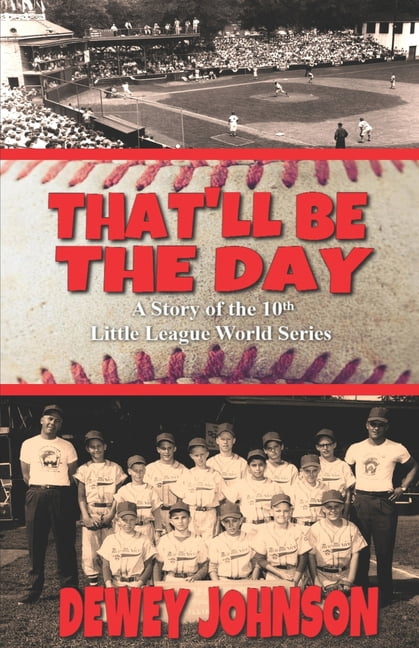 "That'll Be The Day...": A Story of the 10th Little League World Series, (Paperback)