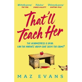 That'll Teach Her: One Dead Headmistress. Four Suspects. Only the Parents' Chat Group Can Solve the Crime..., (Paperback)