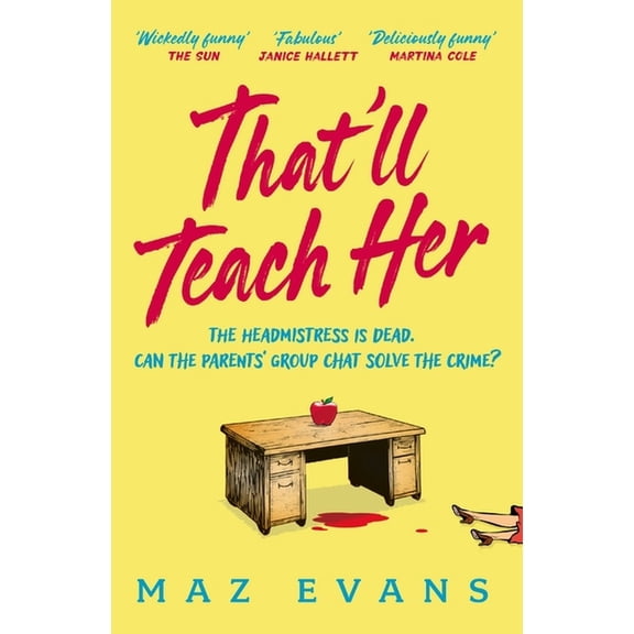 That'll Teach Her: One Dead Headmistress. Four Suspects. Only the Parents' Chat Group Can Solve the Crime..., (Paperback)