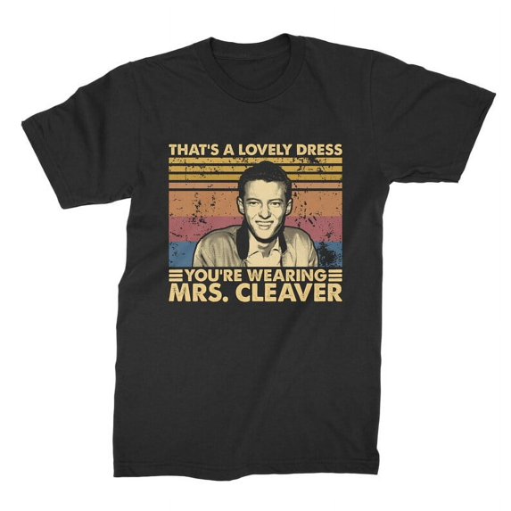 That's A Lovely Dress You're Weaing Mrs Cleaver Vintage Retro Unisex T-Shirt, Gift for Men and Women